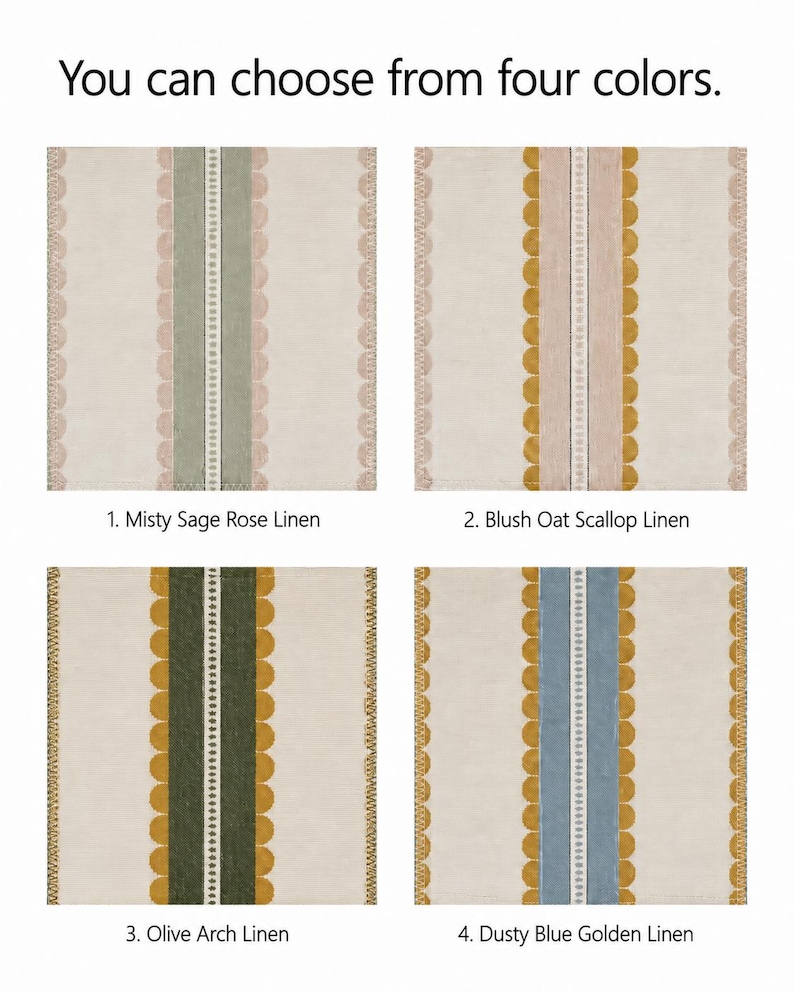 May include: Four square linen fabric swatches with the text 'You can choose from four colors.' Each swatch features a central vertical stripe with scalloped edges and a decorative border. The color combinations are Misty Sage Rose, Blush Oat Scallop, Olive Arch, and Dusty Blue Golden.