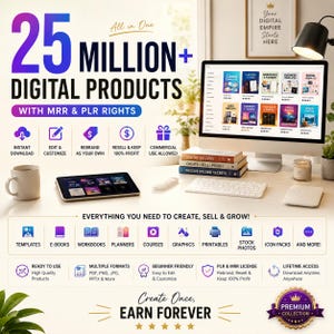 May include: A digital product bundle advertisement featuring the text 25 MILLION+ DIGITAL PRODUCTS WITH MRR & PLR RIGHTS. The display includes a computer monitor, tablet, and icons representing templates, e-books, and planners for business growth.