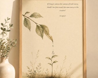 May include: A framed wall art print featuring a watercolor illustration of a leafy branch dripping water onto a small seedling. The text reads: If I long to witness the vastness of God's mercy, should I not first extend that same mercy to His creation? (A.Qonyr)
