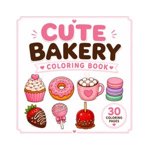 May include: A coloring book titled CUTE BAKERY COLORING BOOK with 30 coloring pages. The cover features illustrations of a cupcake, a pink donut, a mug of hot cocoa with marshmallows, three macarons, a chocolate-covered strawberry, a cake pop, and a candy apple.