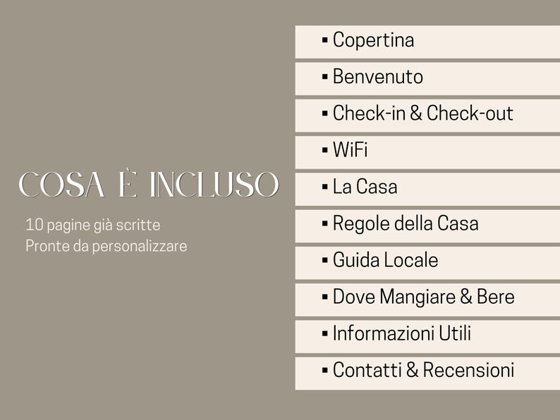 May include: A beige graphic with the Italian text "COSA &Egrave; INCLUSO" and a list of included items. The list includes "Cover," "Welcome," "Check-in & Check-out," "WiFi," "The House," and more. The text "10 pages already written, ready to personalize" is also included.