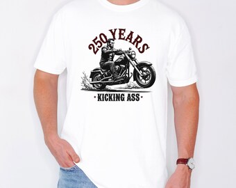 250 Years Kicking Ass Shirt, America 250 Shirt, Patriotic Motorcycle Tee, USA 250th Anniversary Shirt, Fourth of July Gift