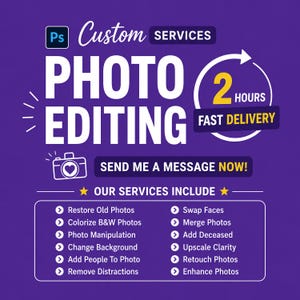 May include: A purple graphic advertisement for custom photo editing services. Text includes Ps Custom Services, Photo Editing, 2 Hours Fast Delivery, Send Me A Message Now, and a list of services like Restore Old Photos and Remove Distractions.