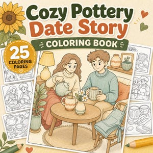 May include: A coloring book titled "Cozy Pottery Date Story" with 25 coloring pages. The cover art depicts a couple enjoying tea, surrounded by pottery and flowers. The style is a warm, inviting illustration.