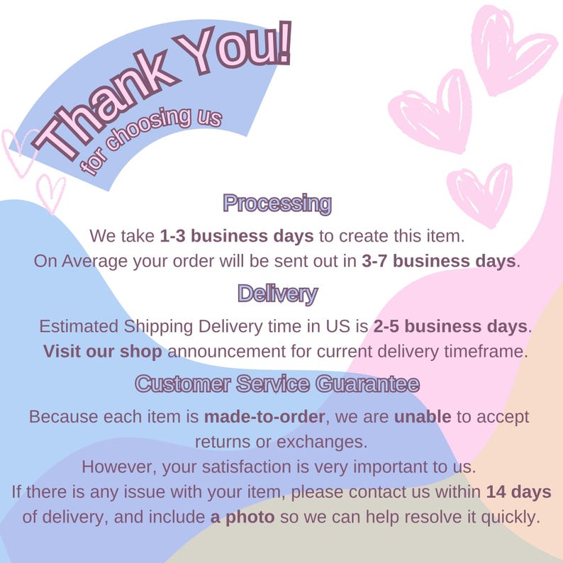 May include: A pastel-colored graphic with the words "Thank You!" and "for choosing us". The image contains hearts and text detailing processing times, delivery estimates, and customer service information.