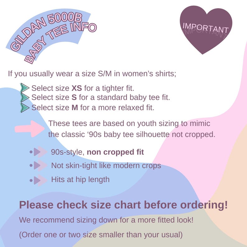 May include: A size guide for Gildan 5000B baby tees, offering sizing advice for a tighter, standard, or relaxed fit. The chart highlights the shirts' youth sizing, 90s-style, non-cropped design, and hip-length fit. It advises checking the size chart before ordering.