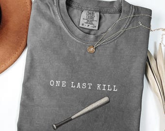 One Last Kill Baseball Bat Graphic T Shirt Vintage Dark Streetwear Tee Comfort Colors