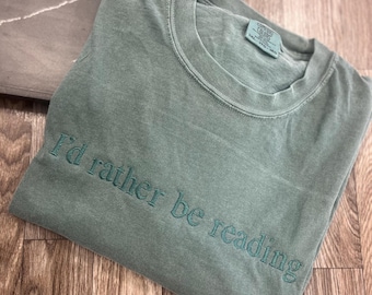Embroidered I’d Rather Be Reading Tshirt, Bookish Shirt, Reader, Comfort Colors, Alt Tshirt, Tonal Tshirt, Book Lover Tshirt