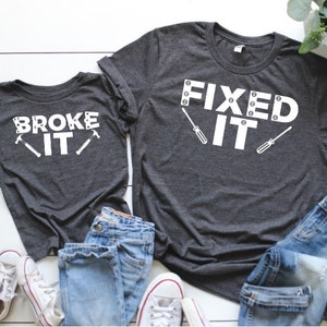 Broke It Fixed It Father Son Matching Shirts - Fathers Day Dad Matching Shirts - Daddy and Me Shirts - Father Son Shirts - Tools Shirts