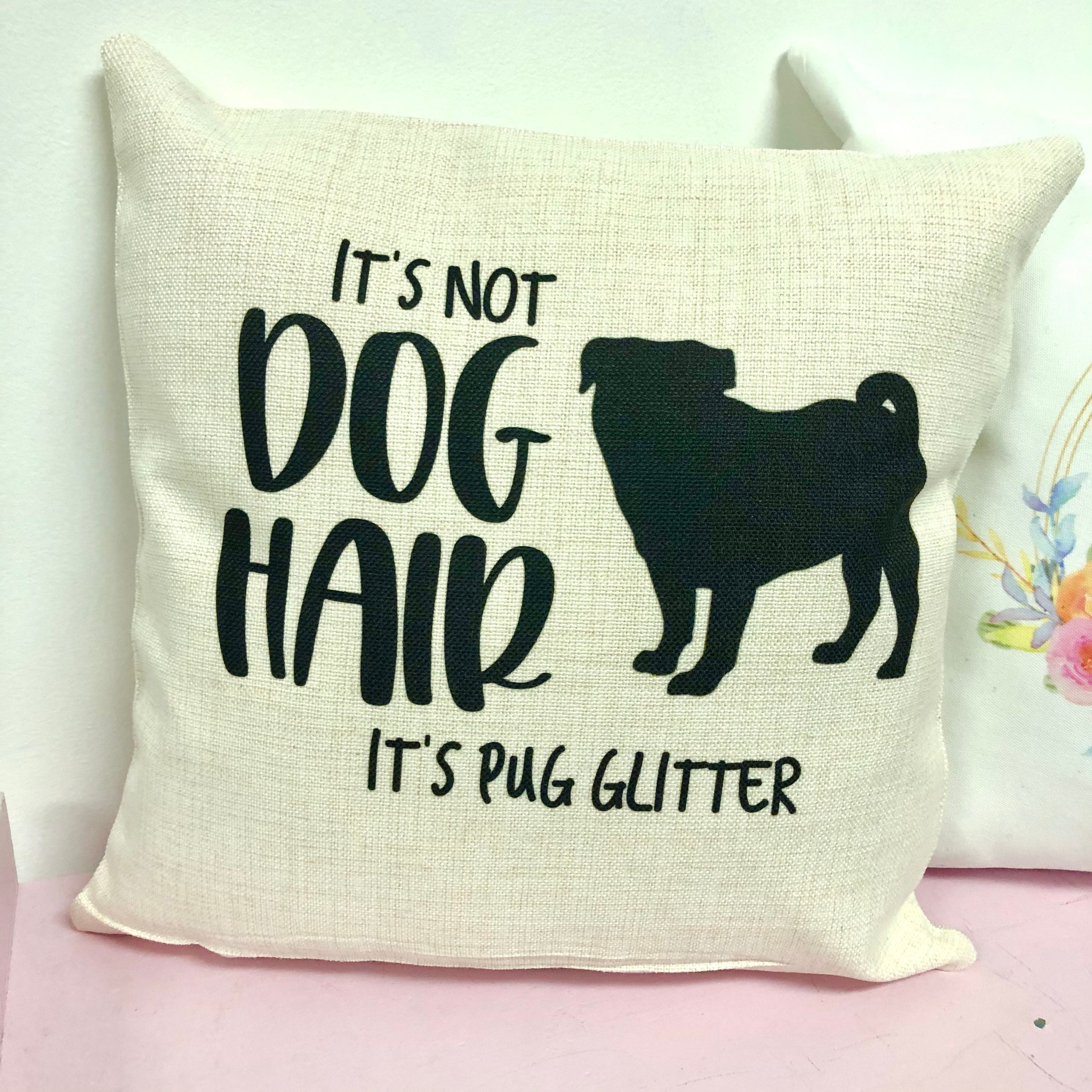 It's Not Dog Hair It's Pug Glitter Decor Pillow Cover Etsy