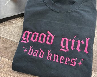 Embroidered Good Girl Bad Knees Tshirt