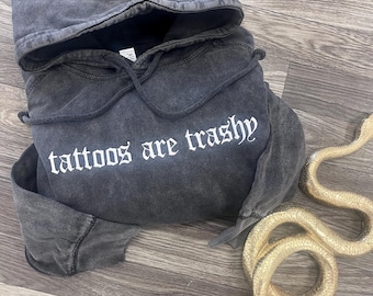 Funny Embroidered Tattoos are Trashy Alt Hoodie, Vintage Wash Hooded Sweatshirt, Goth Hoodie
