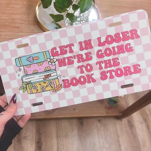 Bookish License Plate, Get in Loser Car Tag, Front Car Tag, Funny License Plate, Retro License Plate, Bookstore, Bookworm Gift, Readers