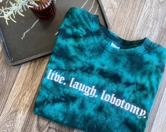 Embroidered Live Laugh Lobotomy Tshirt, Funny Alt Tshirt, Dark Humor Tshirt, Tie Dye Tshirt, Goth Tshirt, Emo Tshirt