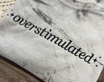 Embroidered Overstimulated Tshirt, Funny Introvert Shirt, Mental Health Humor Tee