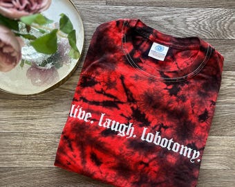 Embroidered Live Laugh Lobotomy Tshirt, Funny Alt Tshirt, Dark Humor Tshirt, Tie Dye Tshirt, Goth Tshirt, Emo Tshirt