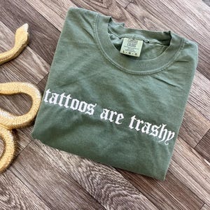 Tattoos are trashy Tshirt, Tattoo Shirt, Comfort Colors Shirt, Tattoo Mom, Tattoo Graphic Tshirt, Funny Tattoo Shirt, Alternative Fashion
