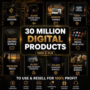 May include: A black and gold graphic promoting 30 million digital products, including logo designs, website themes, and ebooks. The image highlights various digital product categories. Text includes "To Use & Resell for 100% Profit".