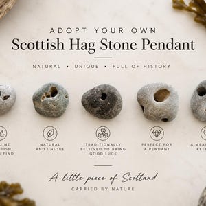 May include: Five grey, naturally weathered stones with holes, arranged in a horizontal row. The text reads: ADOPT YOUR OWN Scottish Hag Stone Pendant, NATURAL, UNIQUE, FULL OF HISTORY, A little piece of Scotland, CARRIED BY NATURE, and icons.