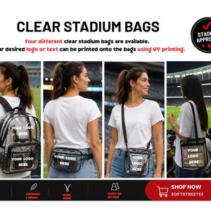 May include: Four clear stadium bags with black trim and straps, featuring the text YOUR LOGO HERE. The collection includes a backpack, a fanny pack, a crossbody bag, and a tote bag, all designed for stadium compliance with UV printing options.