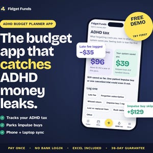May include: A smartphone screen displays the Fidget Funds ADHD budget planner app interface. The screen shows financial data including an ADHD tax section, late fee logs of -$35, and impulse buy savings of +$129. Text reads: The budget app that catches ADHD money leaks.