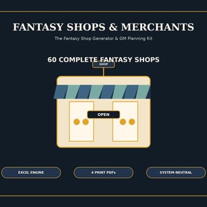 May include: A digital planning kit titled FANTASY SHOPS & MERCHANTS, The Fantasy Shop Generator & GM Planning Kit. It features a graphic of a shop with an OPEN sign, 60 COMPLETE FANTASY SHOPS, EXCEL ENGINE, 4 PRINT PDFs, and SYSTEM-NEUTRAL labels.