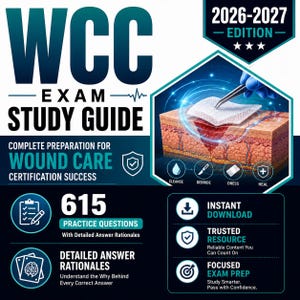May include: A WCC Exam Study Guide 2026-2027 Edition featuring a cross-section illustration of skin being treated with tweezers and gauze. The text includes 615 practice questions, detailed answer rationales, instant download, and focused exam prep.