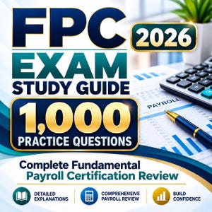 以下が含まれることがあります： FPC試験2026の学習ガイドの表紙。1,000 Practice QuestionsおよびComplete Fundamental Payroll Certification Reviewというテキストが記載されています。デザインには、電卓、ペン、給与計算書類がデスク上に配置されています。