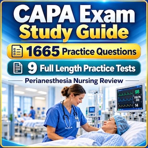 May include: A CAPA Exam Study Guide featuring 1665 practice questions and 9 full length practice tests for perianesthesia nursing review. The image shows a nurse in blue scrubs with a stethoscope attending to a patient in a hospital bed.