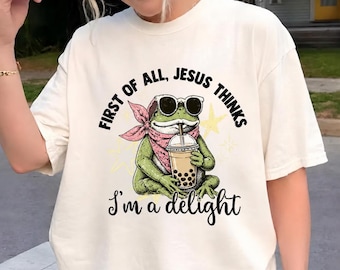 First Of All Jesus Thinks I’m A Delight Frog Shirt, Christian Funny Frog Tee, Faith Humor Graphic T-Shirt, Funny Frog Drink Milk Tea Shirt