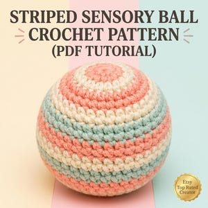 May include: A striped sensory ball crochet pattern (PDF tutorial). The ball is crocheted with alternating stripes of peach, cream, and teal yarn. The text "STRIPED SENSORY BALL CROCHET PATTERN (PDF TUTORIAL)" is at the top of the image.