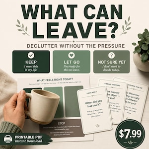 Puede incluir: Una guía de organización con un PDF imprimible que incluye el texto WHAT CAN LEAVE? DECLUTTER WITHOUT THE PRESSURE. Contiene tres categorías: KEEP, LET GO y NOT SURE YET, junto con tarjetas de preguntas como When did you last use it?