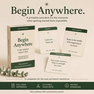 Puede incluir: Un mazo de cartas imprimible titulado Begin Anywhere, un soporte de iniciación a tareas para adultos autistas y AuDHD. El conjunto incluye una caja y tres cartas con el texto: Frozen, Tiny Starts y Exit Ramp, en colores verde oscuro y crema.