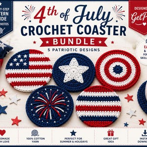 May include: A digital pattern guide for 4th of July crochet coasters featuring five patriotic designs in red, white, and blue. The image displays five circular crocheted coasters with star, flag, and firework motifs, alongside text labels and icons.