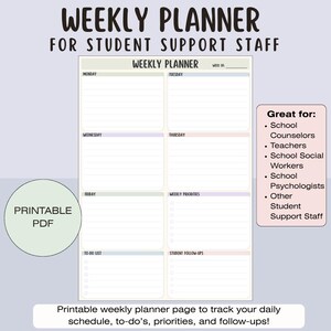May include: A weekly planner page for student support staff with sections for Monday through Friday, weekly priorities, a to-do list, and student follow-ups. The document includes the text Weekly Planner for Student Support Staff and a printable PDF label.