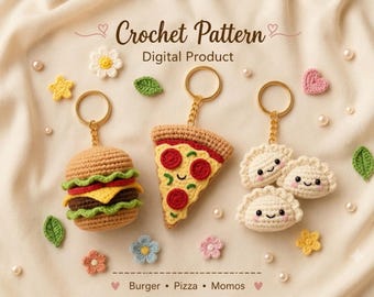 May include: Three crochet keychains featuring a burger, a pizza slice, and three momos, each with a gold-tone ring. The text reads Crochet Pattern Digital Product and Burger Pizza Momos. Small crocheted flowers and leaves are scattered around.
