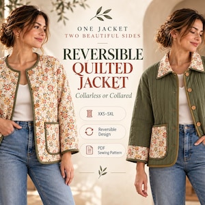 May include: A reversible quilted jacket featuring a floral print on one side and solid olive green on the other. The text reads: ONE JACKET TWO BEAUTIFUL SIDES REVERSIBLE QUILTED JACKET Collarless or Collared, XXS-5XL, Reversible Design, PDF Sewing Pattern.