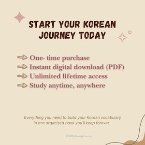 May include: A beige digital graphic with dark brown text reading START YOUR KOREAN JOURNEY TODAY. It lists features including One-time purchase, Instant digital download (PDF), Unlimited lifetime access, and Study anytime, anywhere with arrows.
