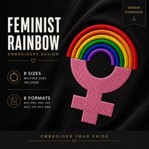 Puede incluir: Tela negra con un símbolo feminista rosa bordado coronado por un arcoíris. El texto "FEMINIST RAINBOW EMBROIDERY DESIGN" está encima del diseño. Incluye 8 tamaños y 8 formatos. La frase "EMBROIDER YOUR PRIDE" está en la parte inferior.