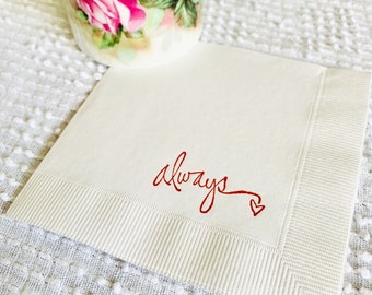 25 Always Wedding Custom Cocktail Napkins White Napkins Red ink Baby 3 Ply Paper beverage napkins 5x5 Valentines Day