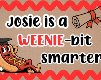 Handpainted “Weenie-bit smarter” banner/ graduation banner