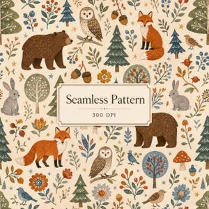 May include: A seamless pattern featuring watercolour illustrations of brown bears, orange foxes, owls, rabbits, and small birds interspersed with pine trees, mushrooms, acorns, and floral elements on a light beige background with the text Seamless Pattern 300 DPI.