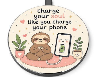 Charge Your Soul like You Charge Your Phone Wireless Charger | Cute Sloth Design