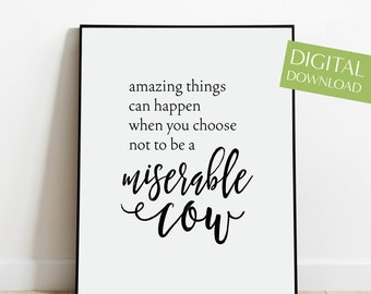 Miserable Cow / Amazing Things Can Happen, PRINTABLE Inspirational Wall Art, Inspirational Quotes, Cow Printable, Cow Decor
