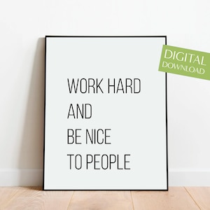 Work Hard And Be Nice To People, PRINTABLE Inspirational Quote, Black And White, Office Digital Download, Office Decor, Classroom Decor