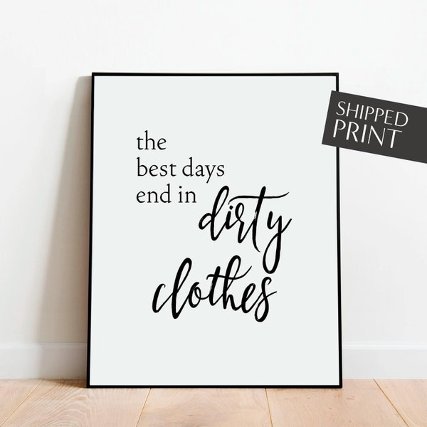 The Best Days End in Dirty Clothes,  Laundry Room Wall Decor, Laundry Room Art, Laundry Sign, Laundry Room Poster, Family Life