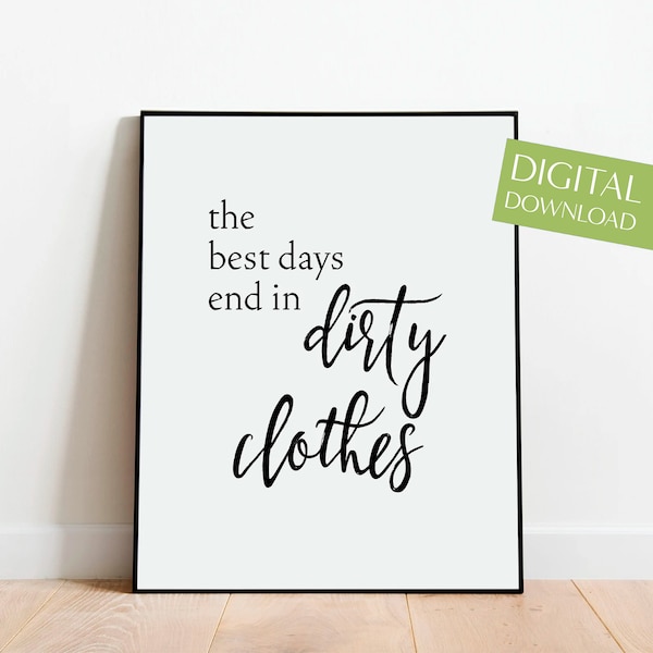 The Best Days End in Dirty Clothes, PRINTABLE Laundry Room Decor, Digital Download, Laundry Sign, Laundry Room Art, Laundry Room Wall Decor