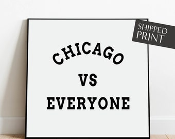 Chicago vs Everyone,  Chicago Poster, Chicago vs Everybody, Chicago Print, Chicago Baseball, Chicago Football, Chicago Illinois