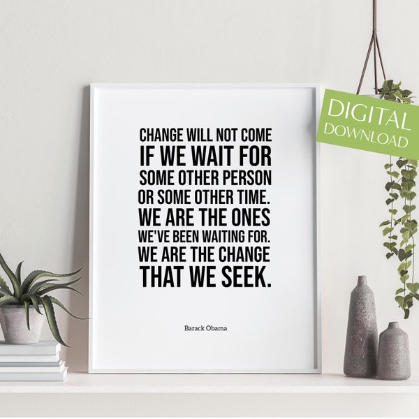 Barack Obama Quote: We Are The Change We Seek, PRINTABLE Inspirational Wall Art, Motivational Poster