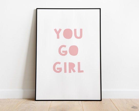 You Go Girl Print Nursery Printable Girls Room Decor Baby Girl Nursery Wall Art Girls Bedroom Wall Decor Teen Bedroom Poster Girl Power